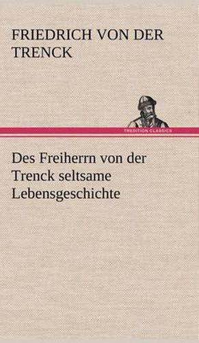 Cover image for Des Freiherrn Von Der Trenck Seltsame Lebensgeschichte
