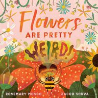 Cover image for Flowers Are Pretty ... Weird!