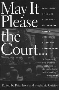 Cover image for May it Please the Court: The Most Significant Oral Arguments Made Before the Supreme Court Before the Supreme Court Since 1955