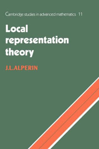 Cover image for Local Representation Theory: Modular Representations as an Introduction to the Local Representation Theory of Finite Groups