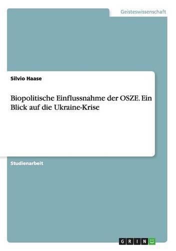 Cover image for Biopolitische Einflussnahme der OSZE. Ein Blick auf die Ukraine-Krise