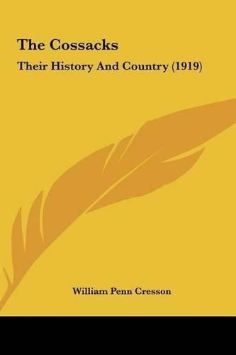 The Cossacks the Cossacks: Their History and Country (1919) Their History and Country (1919)