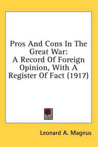 Cover image for Pros and Cons in the Great War: A Record of Foreign Opinion, with a Register of Fact (1917)