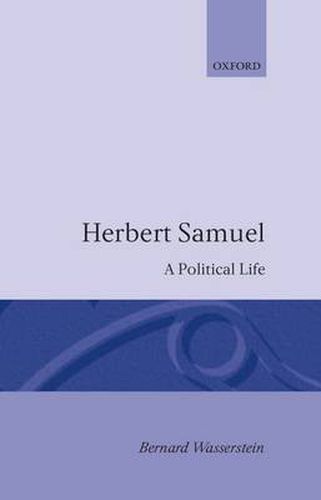 Herbert Samuel: A Political Life