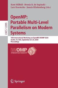 Cover image for OpenMP: Portable Multi-Level Parallelism on Modern Systems: 16th International Workshop on OpenMP, IWOMP 2020, Austin, TX, USA, September 22-24, 2020, Proceedings