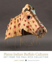 Cover image for Plains Indian Buffalo Cultures: Art from the Paul Dyck Collection