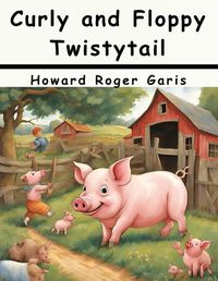 Cover image for Curly and Floppy Twistytail