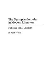 Cover image for The Dystopian Impulse in Modern Literature: Fiction as Social Criticism