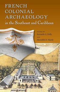 Cover image for French Colonial Archaeology in the Southeast and Caribbean