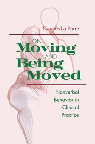 Cover image for On Moving and Being Moved: Nonverbal Behavior in Clinical Practice