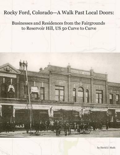 Rocky Ford, Colorado--A Walk Past Local Doors: Businesses and Residences from the Fairgrounds to Reservoir Hill, Us 50 Curve to Curve