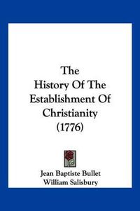 Cover image for The History of the Establishment of Christianity (1776)