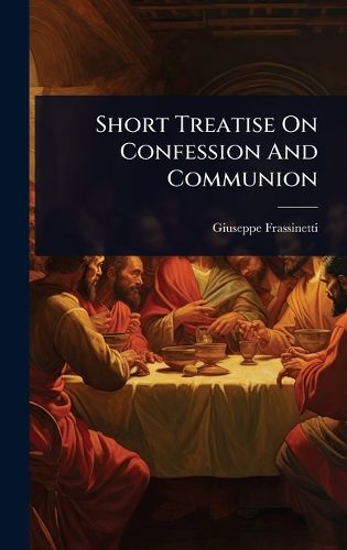 Cover image for Short Treatise On Confession And Communion
