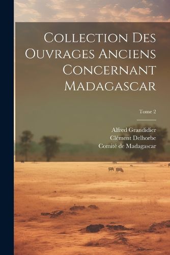 Cover image for Collection des ouvrages anciens concernant Madagascar; Tome 2