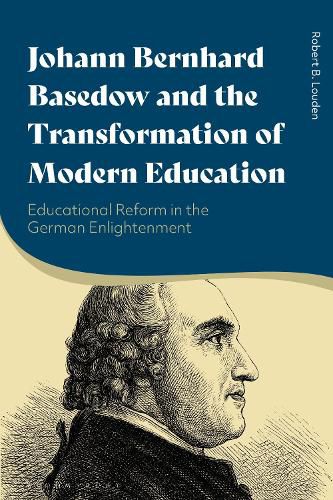 Cover image for Johann Bernhard Basedow and the Transformation of Modern Education: Educational Reform in the German Enlightenment