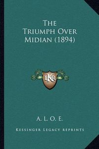 Cover image for The Triumph Over Midian (1894)