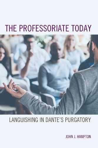 Cover image for The Professoriate Today: Languishing in Dante's Purgatory