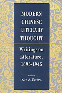 Cover image for Modern Chinese Literary Thought: Writings on Literature, 1893-1945