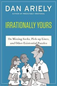 Cover image for Irrationally Yours: On Missing Socks, Pickup Lines, and Other Existential Puzzles