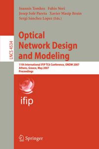 Cover image for Optical Network Design and Modeling: 11th International IFIP-TC6 Conference, ONDM 2007, Athens, Greece, May 29-31, 2007, Proceedings