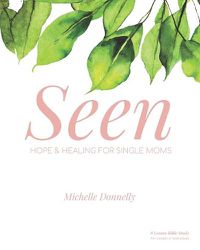 Cover image for Seen: Hope and Healing for Single Moms