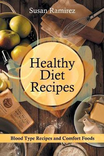 Cover image for Healthy Diet Recipes: Blood Type Recipes and Comfort Foods