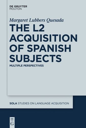 Cover image for The L2 Acquisition of Spanish Subjects: Multiple Perspectives