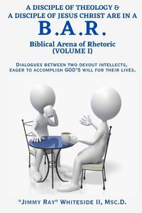 Cover image for A Disciple of Theology & a Disciple of Jesus Christ Are in a B.A.R. (Volume I)