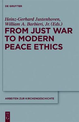 Cover image for From Just War to Modern Peace Ethics