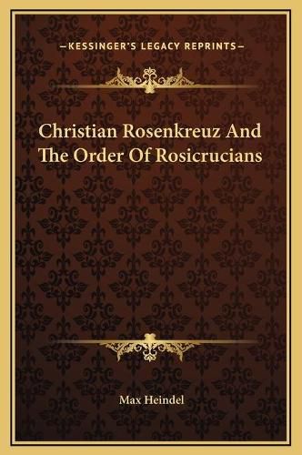 Christian Rosenkreuz and the Order of Rosicrucians