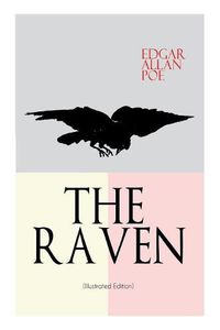 Cover image for THE RAVEN (Illustrated Edition): Including Essays about the Poem & Biography of Edgar Allan Poe