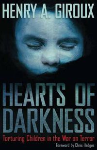 Cover image for Hearts of Darkness: Torturing Children in the War on Terror