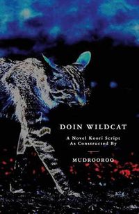 Cover image for Doin Wildcat: A Novel Koori Script as Constructed by Mudrooroo