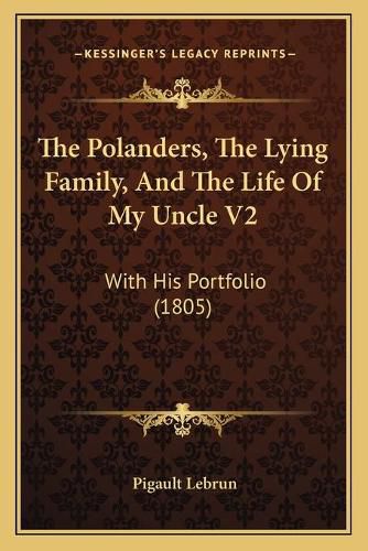 The Polanders, the Lying Family, and the Life of My Uncle V2: With His Portfolio (1805)