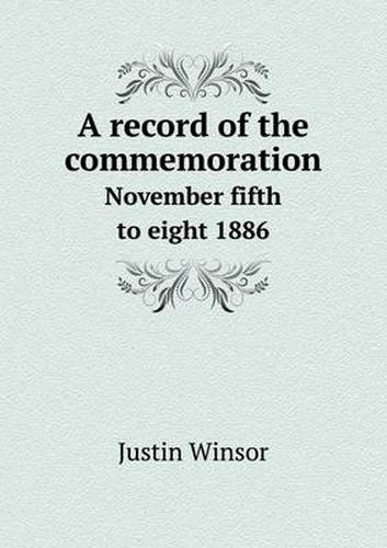 Cover image for A Record of the Commemoration November Fifth to Eight 1886