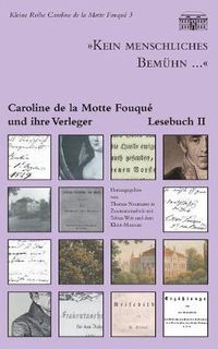 Cover image for Kein menschliches Bemuhn... - Caroline de la Motte Fouque und ihre Verleger: Lesebuch II