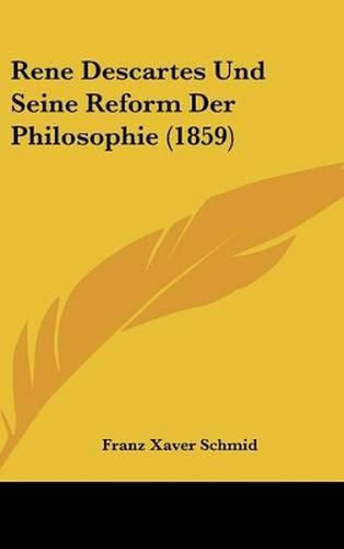 Cover image for Rene Descartes Und Seine Reform Der Philosophie (1859)