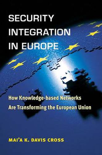 Cover image for Security Integration in Europe: How Knowledge-based Networks Are Transforming the European Union