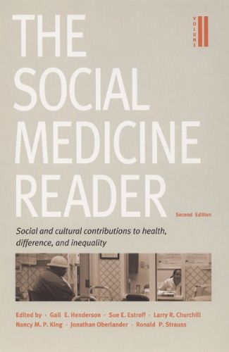 The Social Medicine Reader, Second Edition: Volume Two: Social and Cultural Contributions to Health, Difference, and Inequality