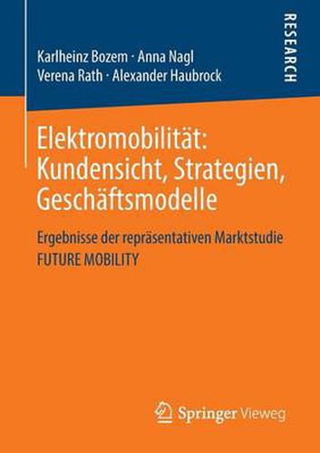 Cover image for Elektromobilitat: Kundensicht, Strategien, Geschaftsmodelle: Ergebnisse der reprasentativen Marktstudie FUTURE MOBILITY