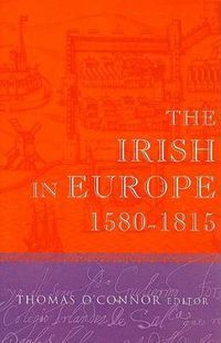 Cover image for The Irish in Europe, 1580-1815