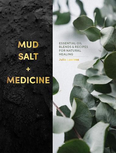 Cover image for Mud, Salt and Medicine: Essential Oil Blends and Recipes for Natural Healing