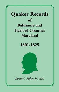 Cover image for Quaker Records of Baltimore and Harford Counties, Maryland, 1801-1825