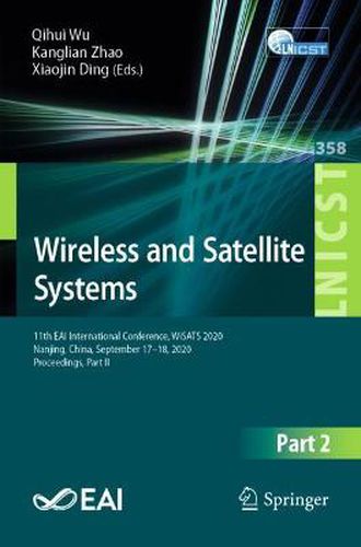 Cover image for Wireless and Satellite Systems: 11th EAI International Conference, WiSATS 2020, Nanjing, China, September 17-18, 2020, Proceedings, Part II