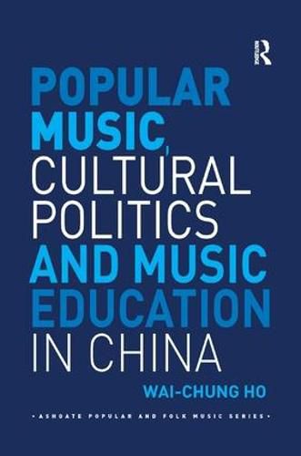 Cover image for Popular Music, Cultural Politics and Music Education in China