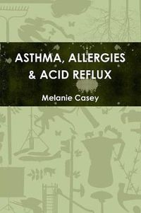 Cover image for Asthma, Allergies & Acid Reflux