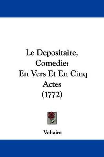 Cover image for Le Depositaire, Comedie: En Vers Et En Cinq Actes (1772)