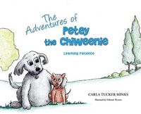 Cover image for The Adventures of Petey the Chiweenie: Learning Patience