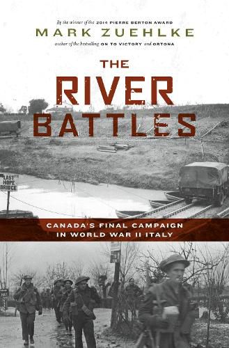 Cover image for The River Battles: Canada's Final Campaign in World War II Italy