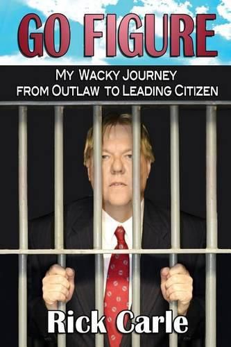 Cover image for Go Figure: My Wacky Journey from Outlaw to Leading Citizen